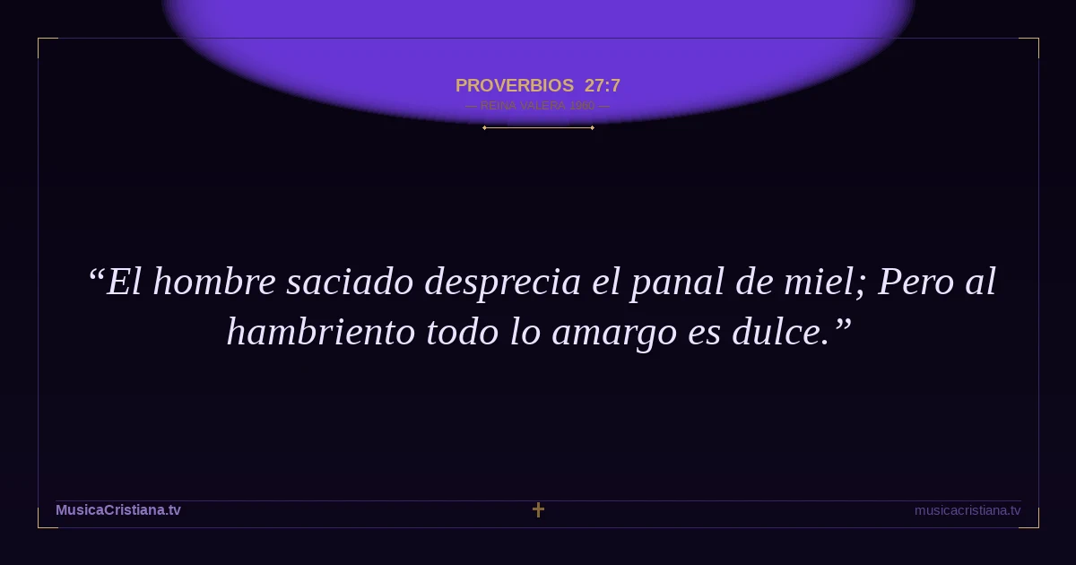 Proverbios 27:7 — Biblia Reina Valera 1960 — MusicaCristiana.tv