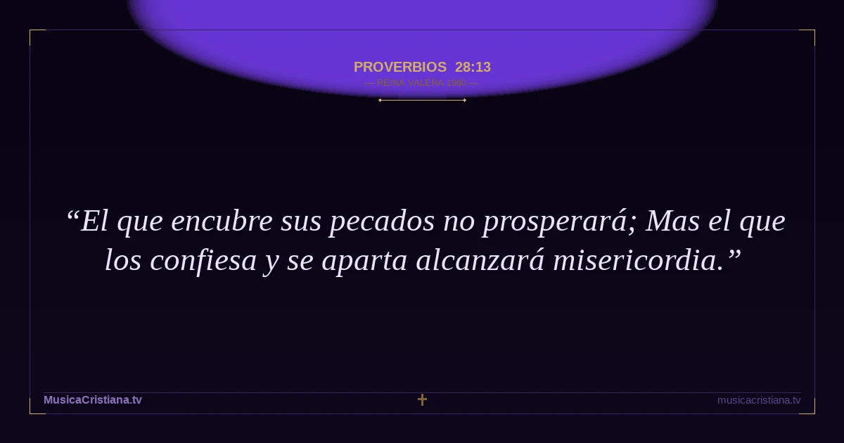 Proverbios 28:13 — Biblia Reina Valera 1960 — MusicaCristiana.tv