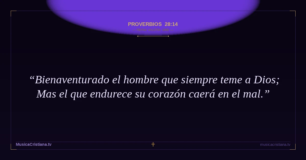 Proverbios 28:14 — Biblia Reina Valera 1960 — MusicaCristiana.tv