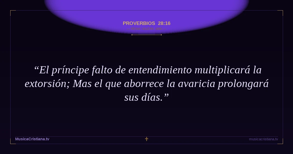 Proverbios 28:16 — Biblia Reina Valera 1960 — MusicaCristiana.tv