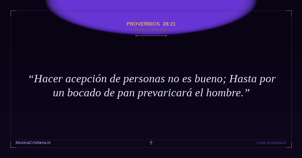 Proverbios 28:21 — Biblia Reina Valera 1960 — MusicaCristiana.tv