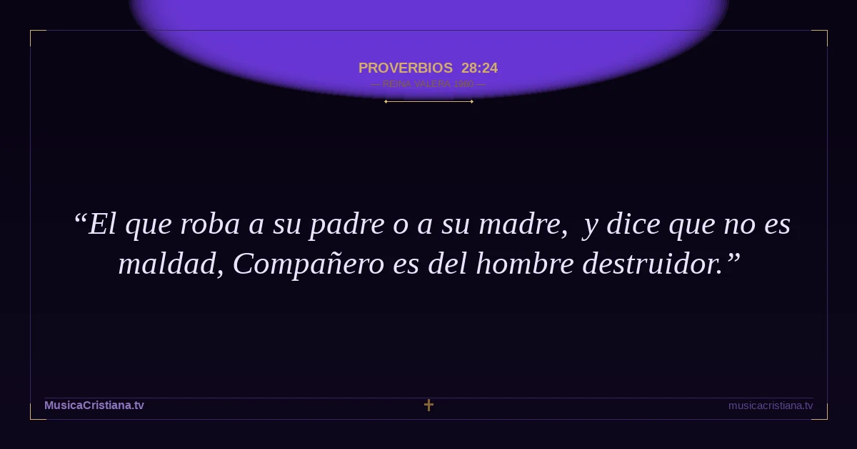 Proverbios 28:24 — Biblia Reina Valera 1960 — MusicaCristiana.tv