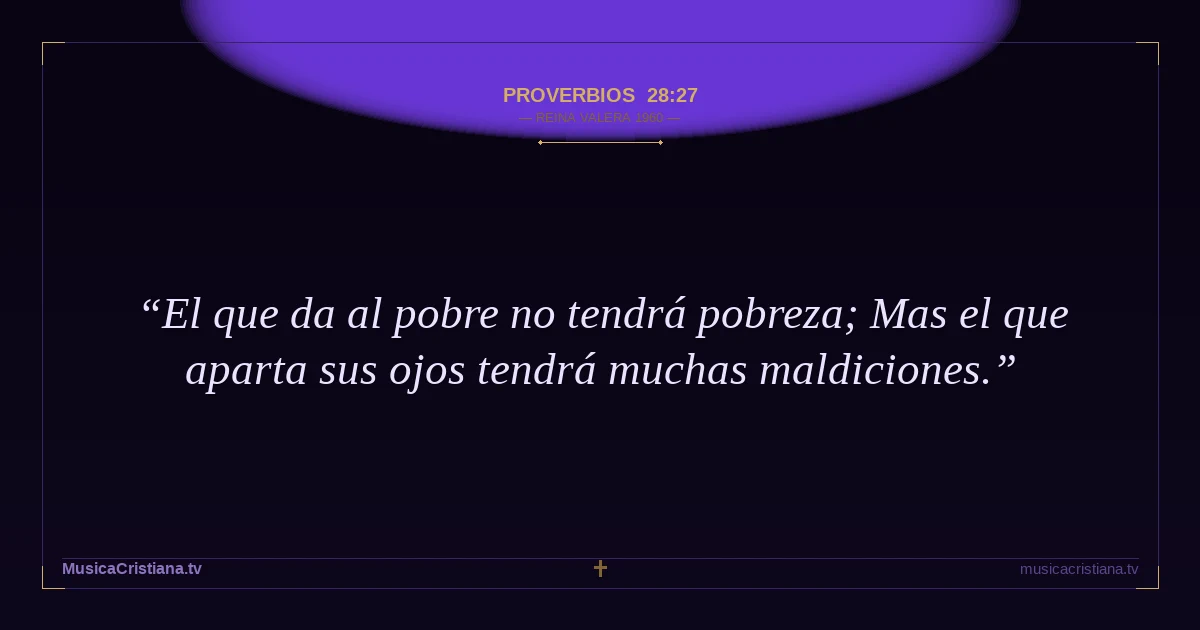 Proverbios 28:27 — Biblia Reina Valera 1960 — MusicaCristiana.tv