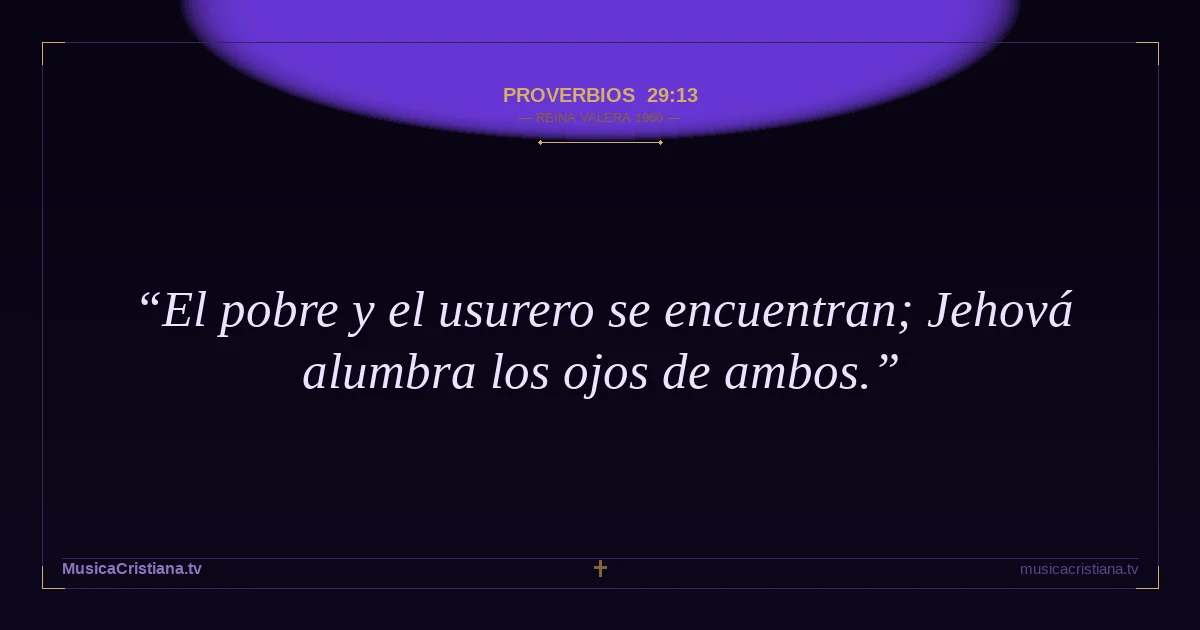 Proverbios 29:13 — Biblia Reina Valera 1960 — MusicaCristiana.tv