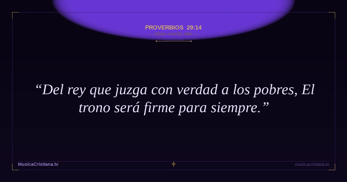 Proverbios 29:14 — Biblia Reina Valera 1960 — MusicaCristiana.tv
