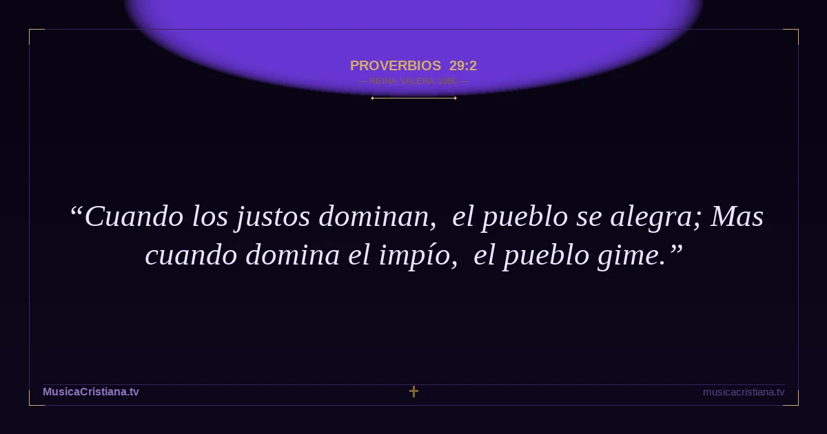 Proverbios 29:2 — Biblia Reina Valera 1960 — MusicaCristiana.tv