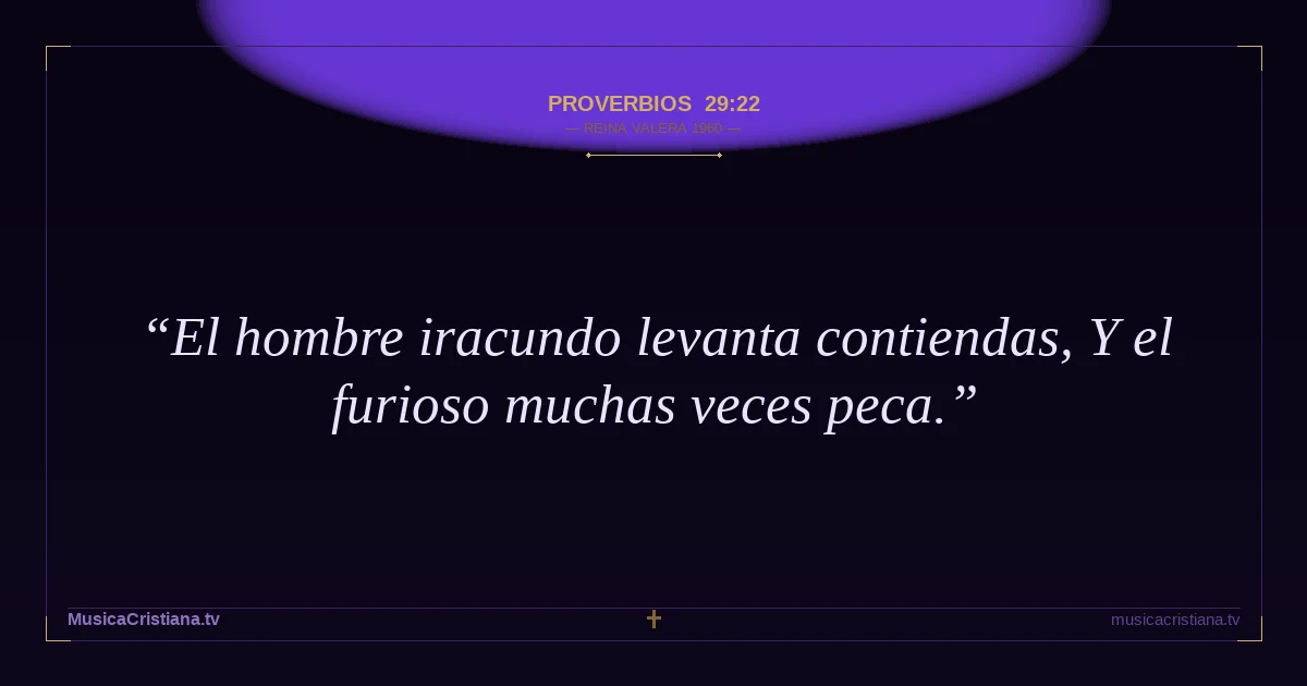 Proverbios 29:22 — Biblia Reina Valera 1960 — MusicaCristiana.tv