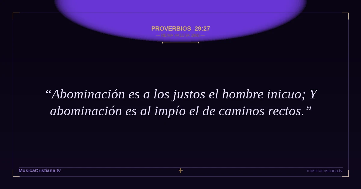 Proverbios 29:27 — Biblia Reina Valera 1960 — MusicaCristiana.tv