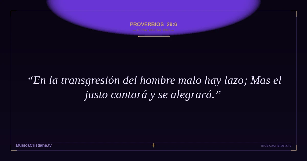 Proverbios 29:6 — Biblia Reina Valera 1960 — MusicaCristiana.tv