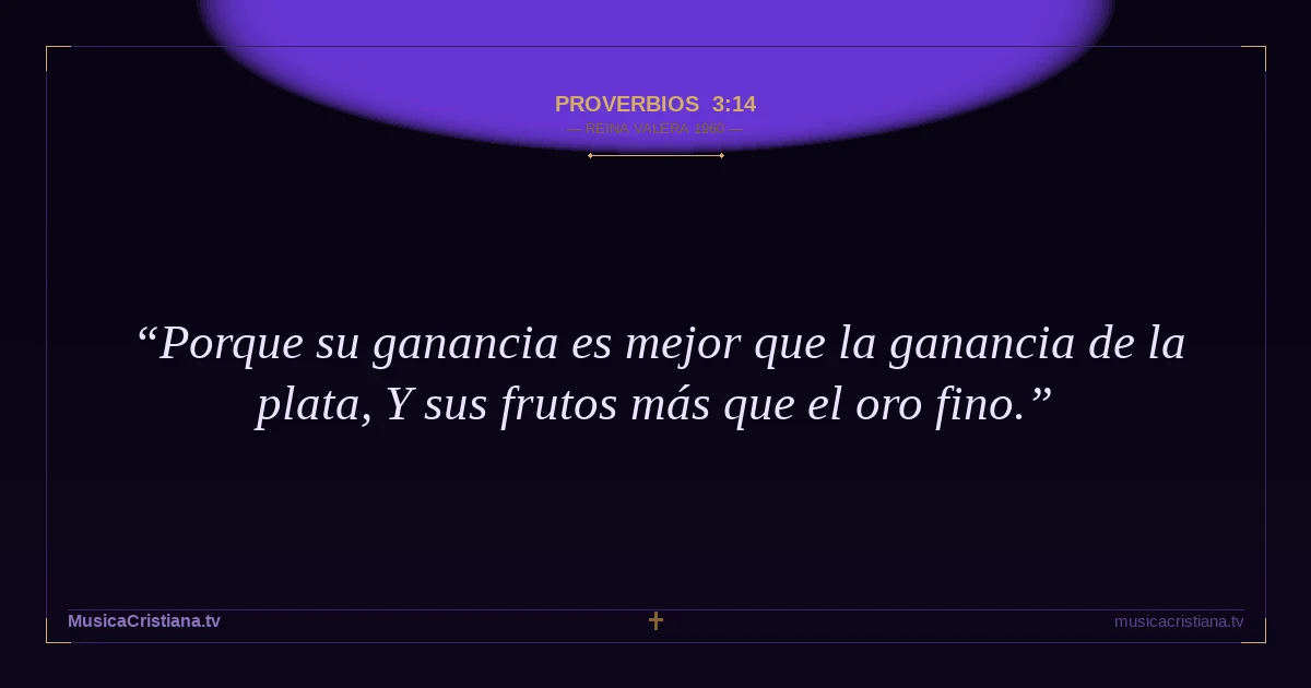 Proverbios 3:14 — Biblia Reina Valera 1960 — MusicaCristiana.tv