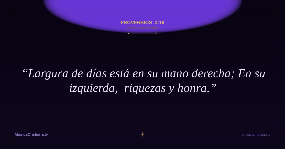 Proverbios 3:16 — Biblia Reina Valera 1960 — MusicaCristiana.tv