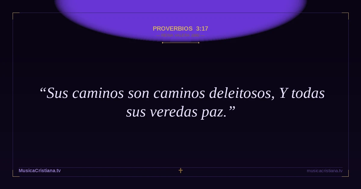 Proverbios 3:17 — Biblia Reina Valera 1960 — MusicaCristiana.tv