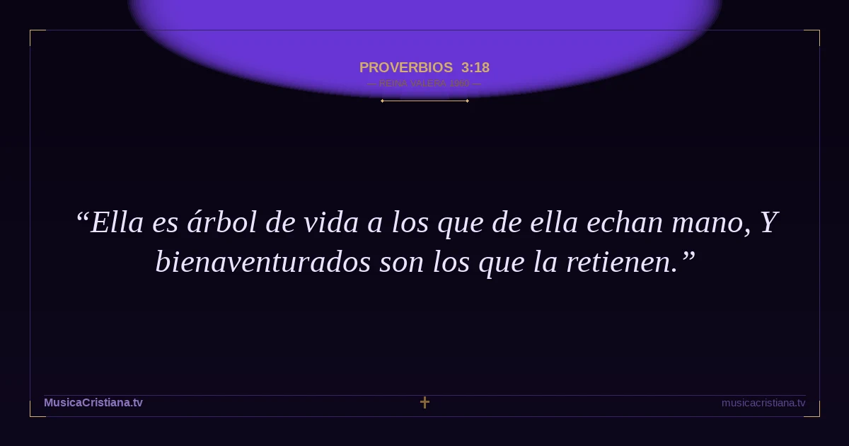 Proverbios 3:18 — Biblia Reina Valera 1960 — MusicaCristiana.tv