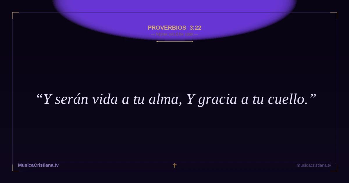 Proverbios 3:22 — Biblia Reina Valera 1960 — MusicaCristiana.tv