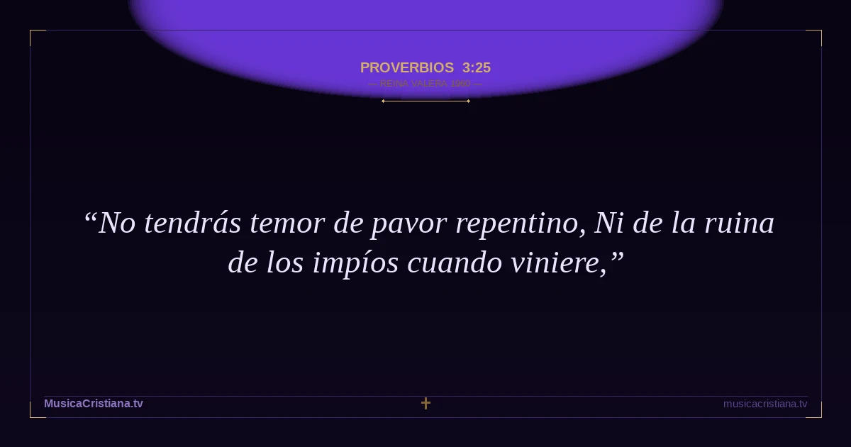 Proverbios 3:25 — Biblia Reina Valera 1960 — MusicaCristiana.tv