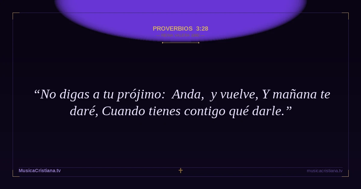 Proverbios 3:28 — Biblia Reina Valera 1960 — MusicaCristiana.tv