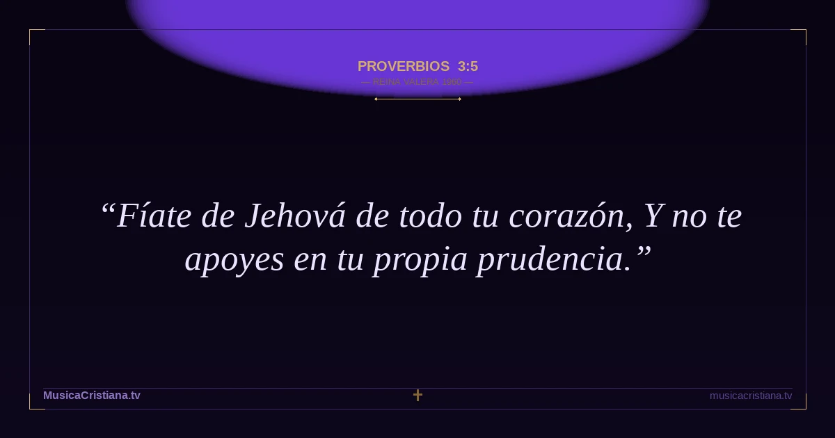 Proverbios 3:5 — Biblia Reina Valera 1960 — MusicaCristiana.tv