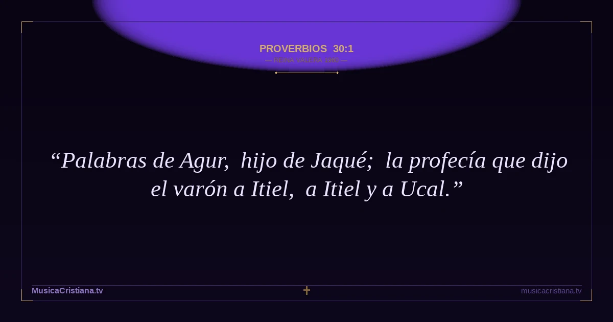 Proverbios 30:1 — Biblia Reina Valera 1960 — MusicaCristiana.tv