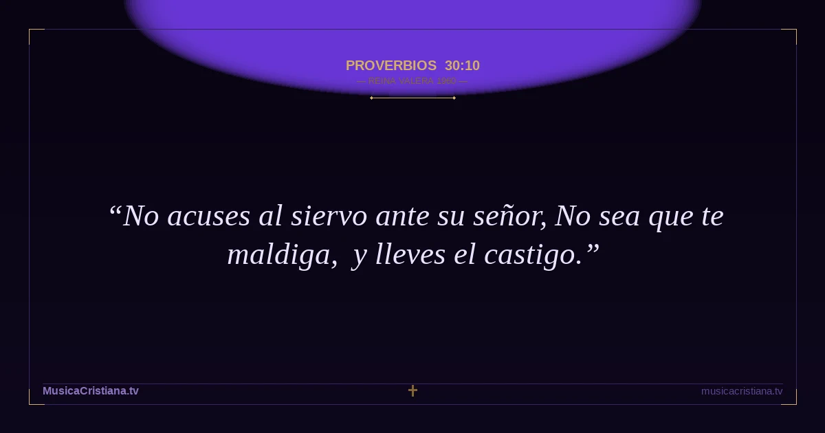 Proverbios 30:10 — Biblia Reina Valera 1960 — MusicaCristiana.tv