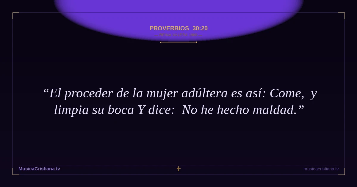 Proverbios 30:20 — Biblia Reina Valera 1960 — MusicaCristiana.tv