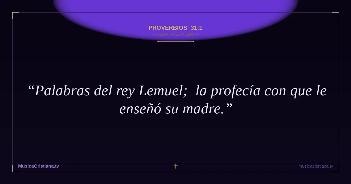 Proverbios 31:1 — Biblia Reina Valera 1960 — MusicaCristiana.tv
