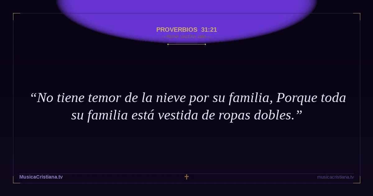 Proverbios 31:21 — Biblia Reina Valera 1960 — MusicaCristiana.tv