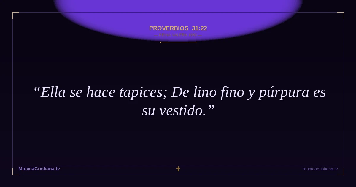 Proverbios 31:22 — Biblia Reina Valera 1960 — MusicaCristiana.tv