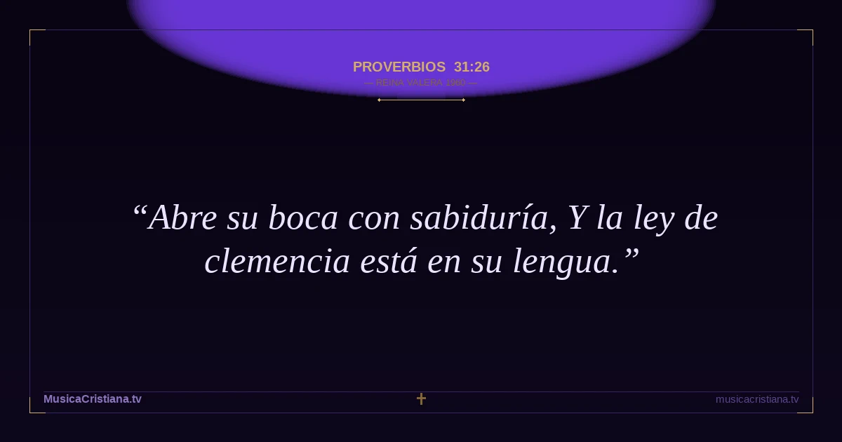 Proverbios 31:26 — Biblia Reina Valera 1960 — MusicaCristiana.tv