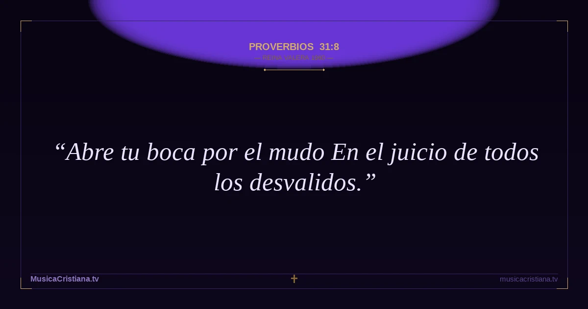 Proverbios 31:8 — Biblia Reina Valera 1960 — MusicaCristiana.tv