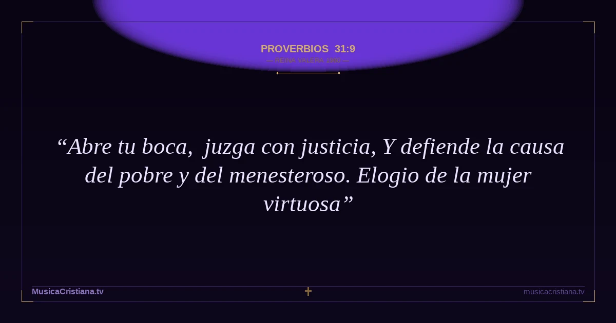 Proverbios 31:9 — Biblia Reina Valera 1960 — MusicaCristiana.tv