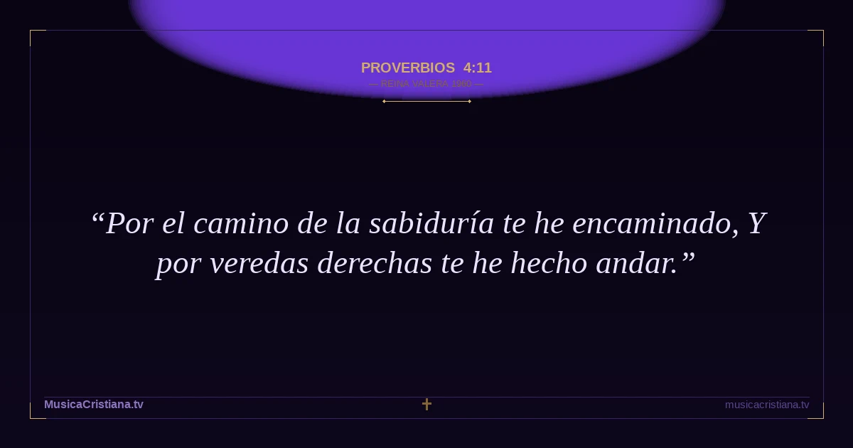 Proverbios 4:11 — Biblia Reina Valera 1960 — MusicaCristiana.tv