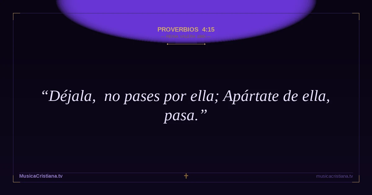 Proverbios 4:15 — Biblia Reina Valera 1960 — MusicaCristiana.tv