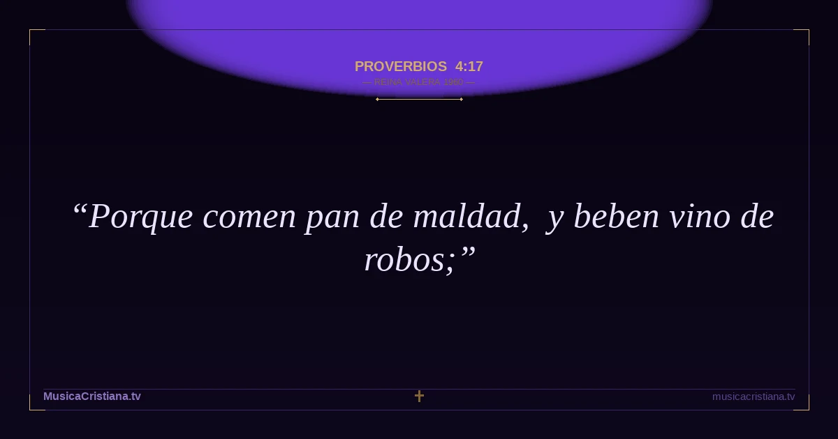 Proverbios 4:17 — Biblia Reina Valera 1960 — MusicaCristiana.tv