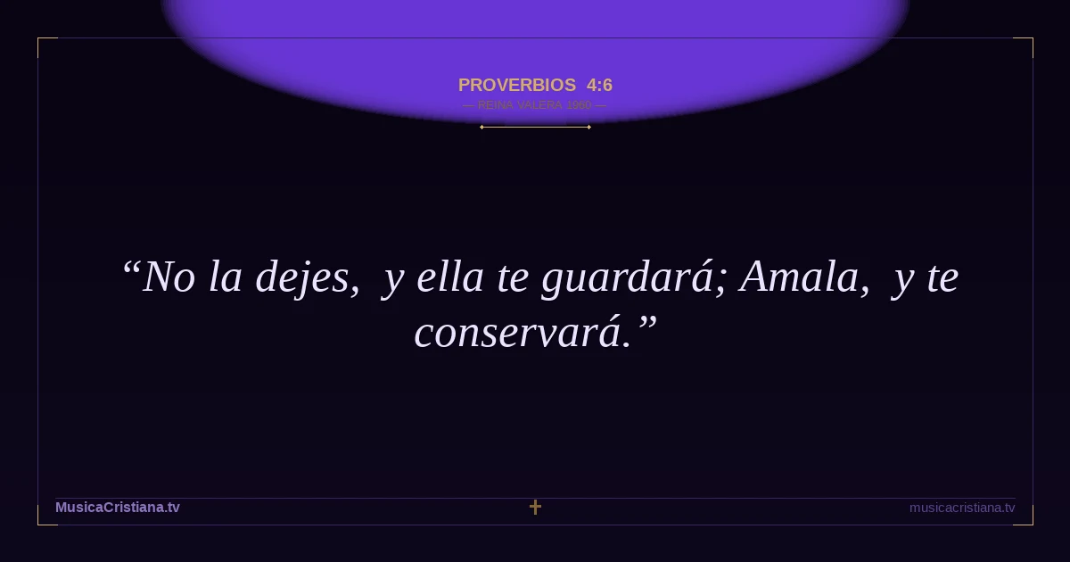 Proverbios 4:6 — Biblia Reina Valera 1960 — MusicaCristiana.tv