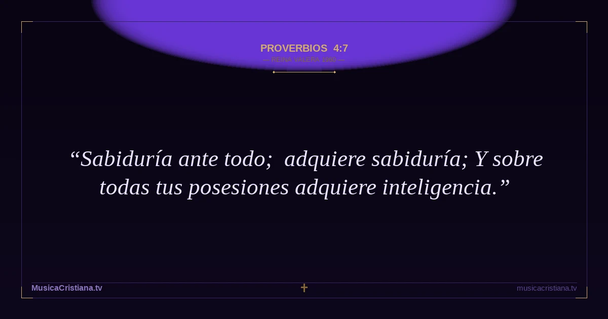 Proverbios 4:7 — Biblia Reina Valera 1960 — MusicaCristiana.tv
