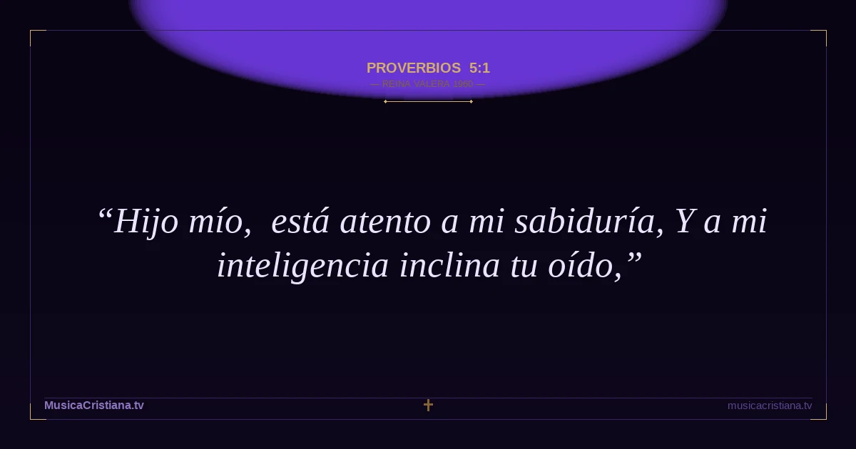 Proverbios 5:1 — Biblia Reina Valera 1960 — MusicaCristiana.tv