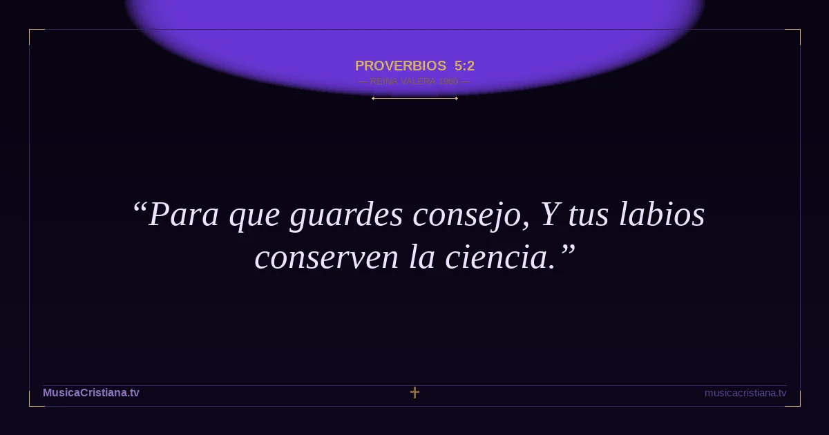 Proverbios 5:2 — Biblia Reina Valera 1960 — MusicaCristiana.tv