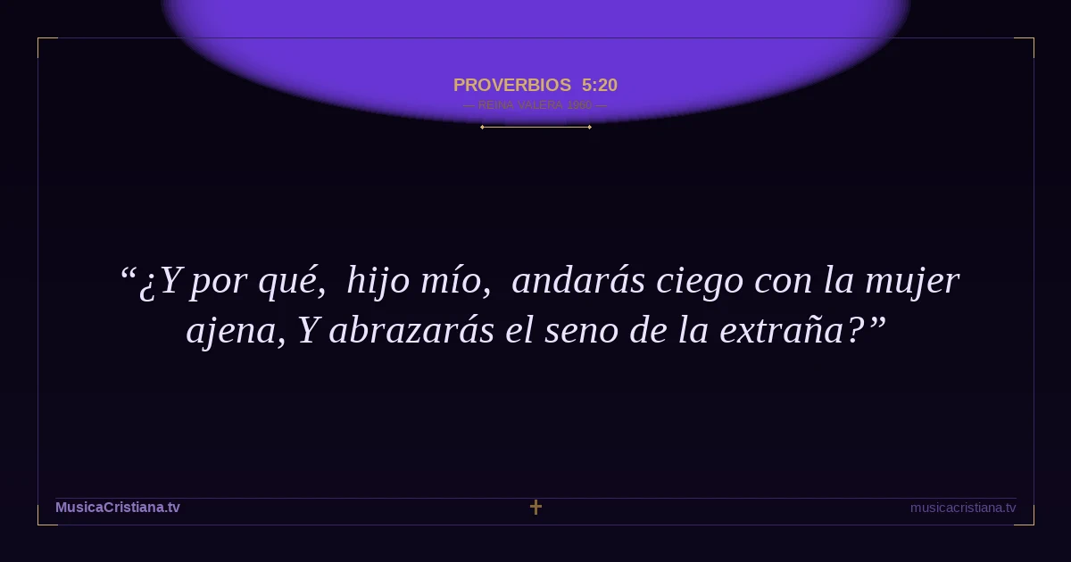 Proverbios 5:20 — Biblia Reina Valera 1960 — MusicaCristiana.tv