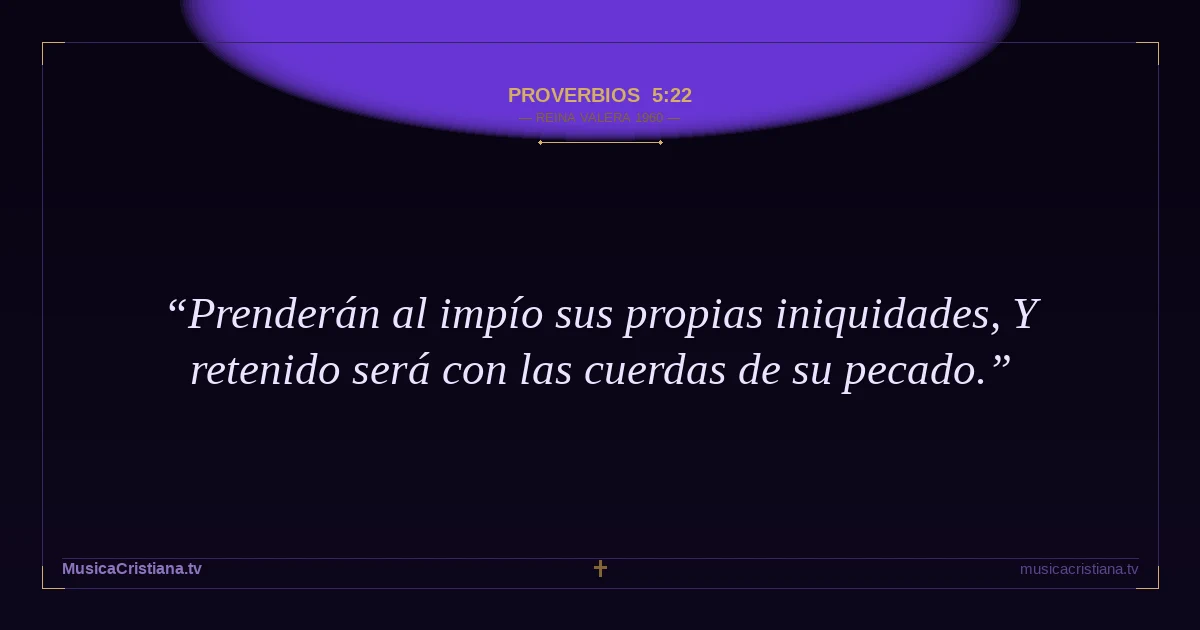 Proverbios 5:22 — Biblia Reina Valera 1960 — MusicaCristiana.tv