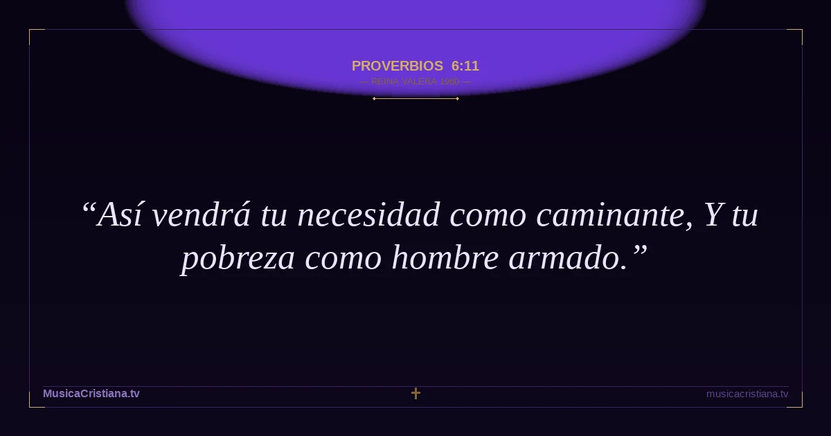 Proverbios 6:11 — Biblia Reina Valera 1960 — MusicaCristiana.tv