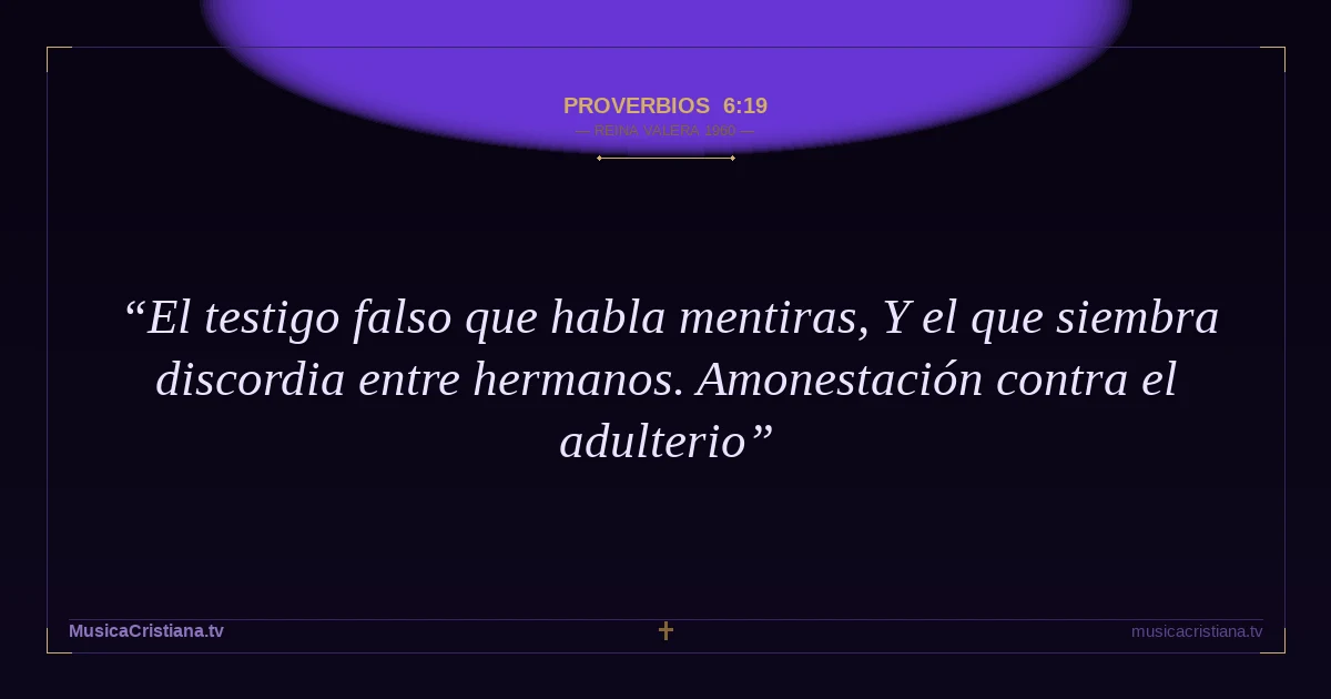 Proverbios 6:19 — Biblia Reina Valera 1960 — MusicaCristiana.tv
