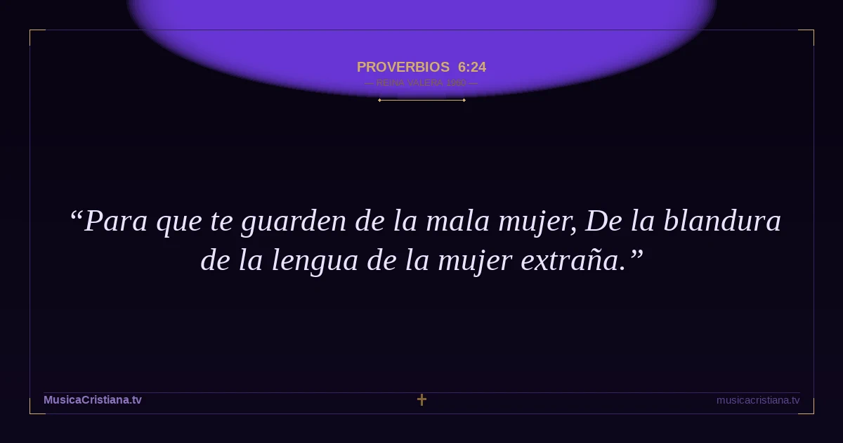 Proverbios 6:24 — Biblia Reina Valera 1960 — MusicaCristiana.tv