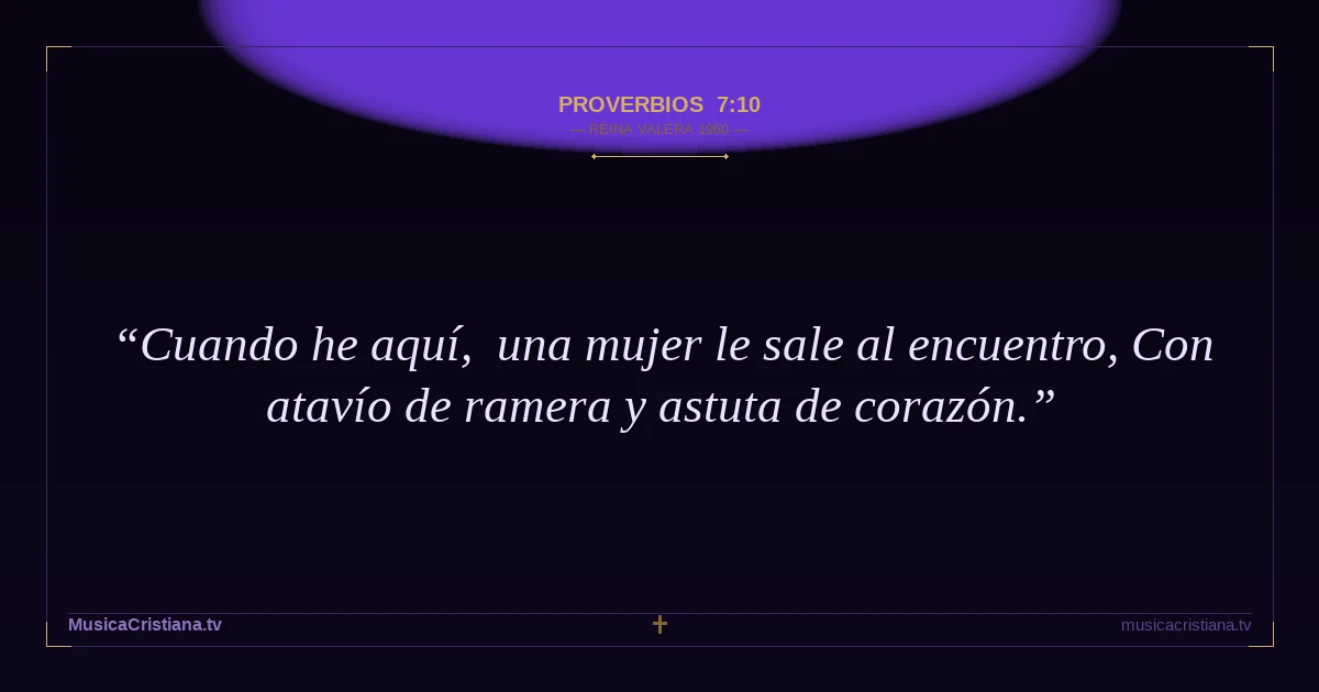Proverbios 7:10 — Biblia Reina Valera 1960 — MusicaCristiana.tv