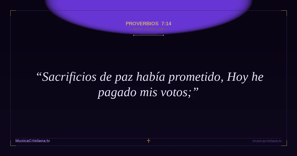 Proverbios 7:14 — Biblia Reina Valera 1960 — MusicaCristiana.tv