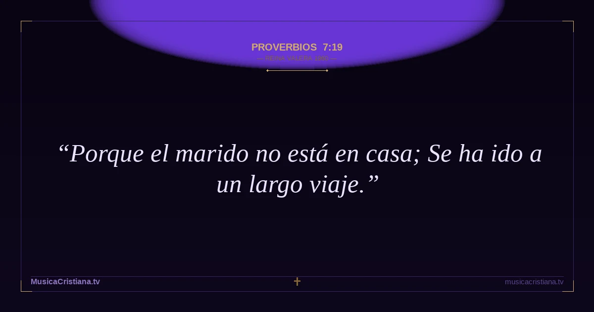 Proverbios 7:19 — Biblia Reina Valera 1960 — MusicaCristiana.tv