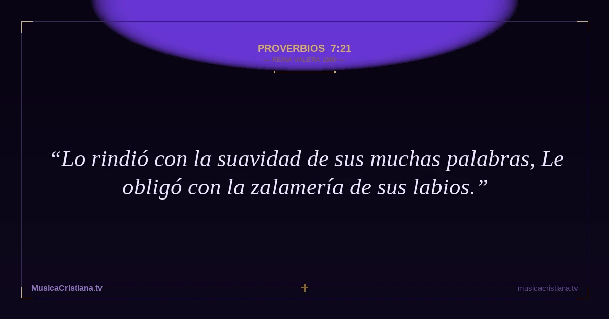 Proverbios 7:21 — Biblia Reina Valera 1960 — MusicaCristiana.tv