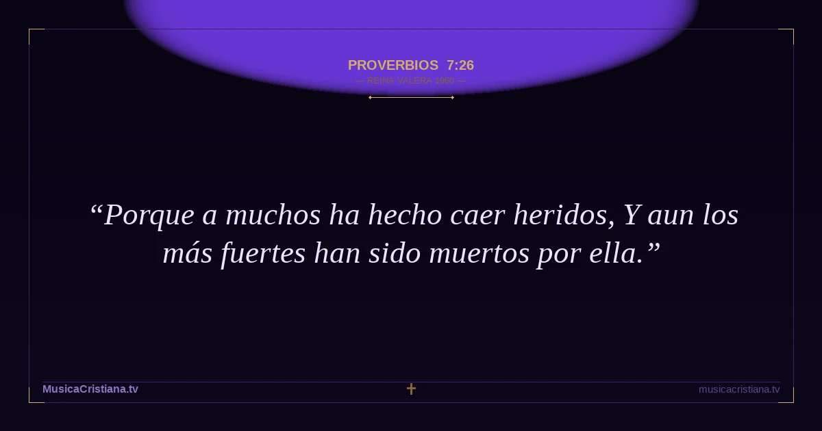 Proverbios 7:26 — Biblia Reina Valera 1960 — MusicaCristiana.tv