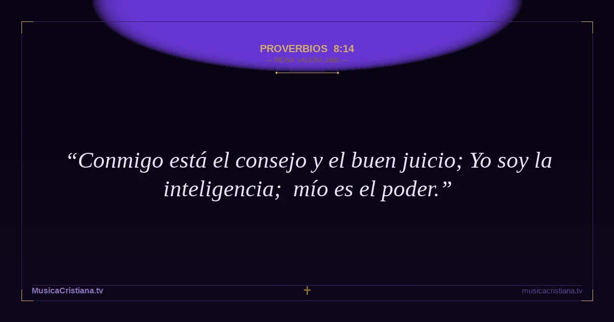 Proverbios 8:14 — Biblia Reina Valera 1960 — MusicaCristiana.tv
