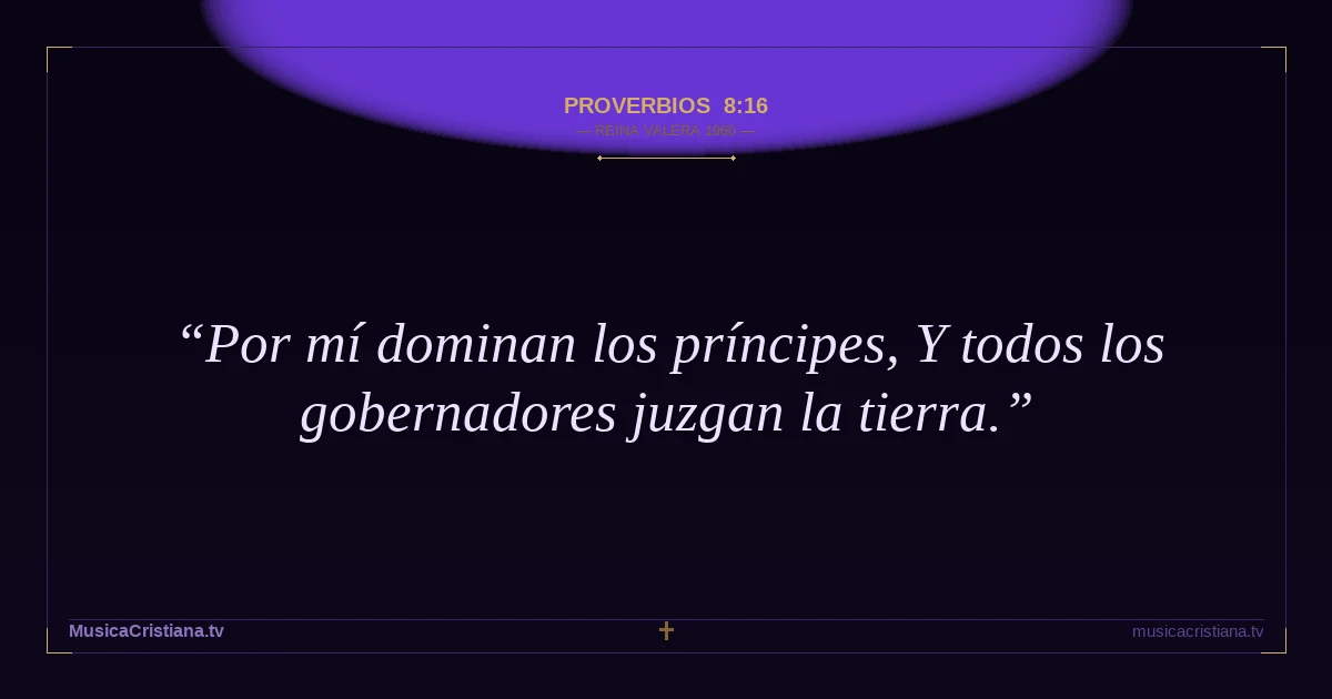 Proverbios 8:16 — Biblia Reina Valera 1960 — MusicaCristiana.tv