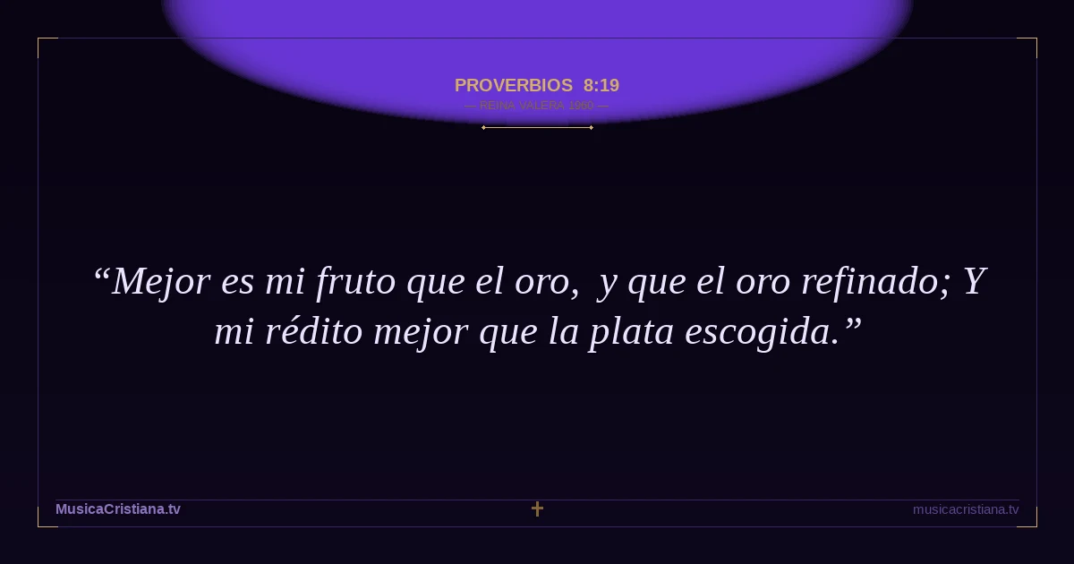 Proverbios 8:19 — Biblia Reina Valera 1960 — MusicaCristiana.tv
